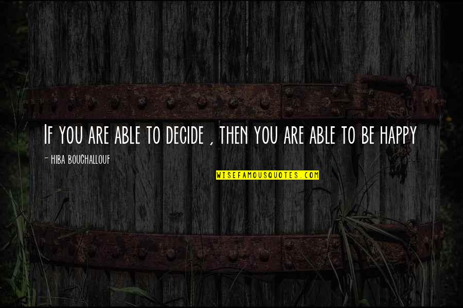 Funny Spiderman Movie Quotes By Hiba Bouchallouf: If you are able to decide , then Funny Spiderman Movie Quotes By Hiba Bouchallouf: If you are able to decide , then