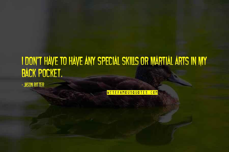 Funny Spine Quotes By Jason Ritter: I don't have to have any special skills