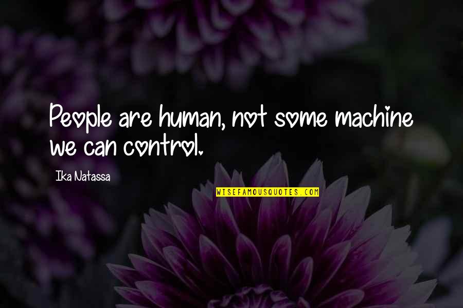 Funny Spinster Quotes By Ika Natassa: People are human, not some machine we can Funny Spinster Quotes By Ika Natassa: People are human, not some machine we can