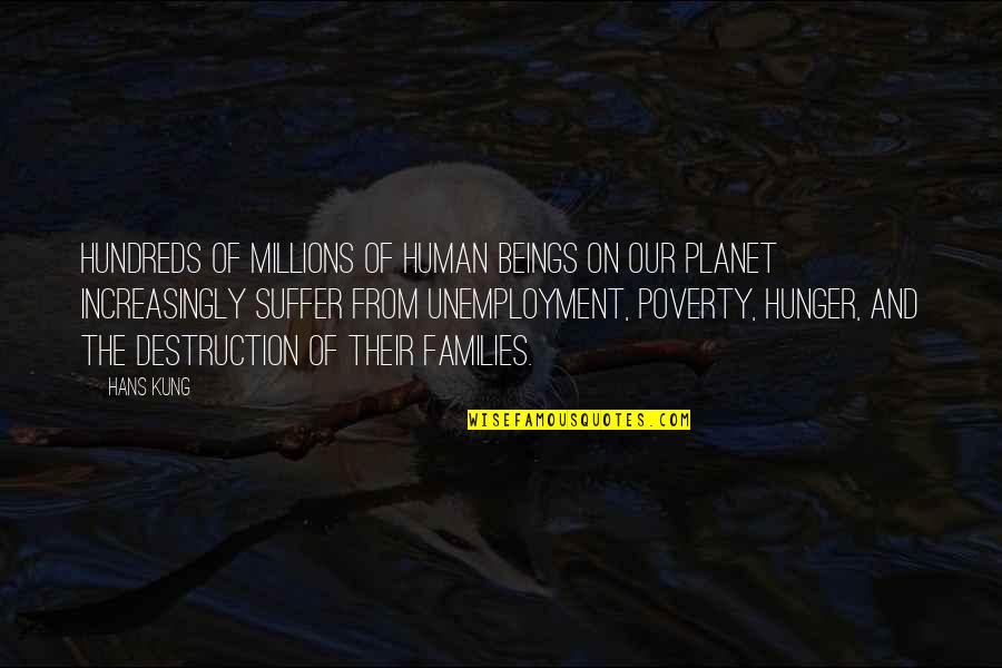 Funny Spoiled Brats Quotes By Hans Kung: Hundreds of millions of human beings on our