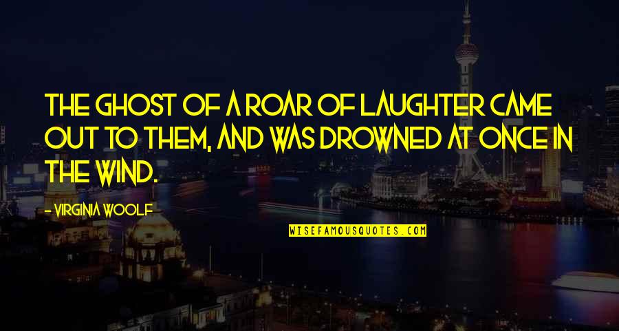 Funny Spoons Quotes By Virginia Woolf: The ghost of a roar of laughter came