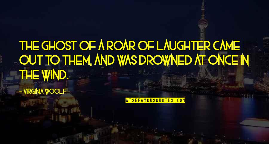 Funny Spoons Quotes By Virginia Woolf: The ghost of a roar of laughter came Funny Spoons Quotes By Virginia Woolf: The ghost of a roar of laughter came