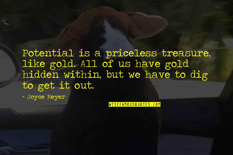 Funny Sporting Quotes By Joyce Meyer: Potential is a priceless treasure, like gold. All