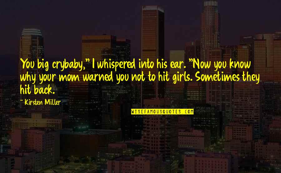 Funny Spotlight Quotes By Kirsten Miller: You big crybaby," I whispered into his ear.