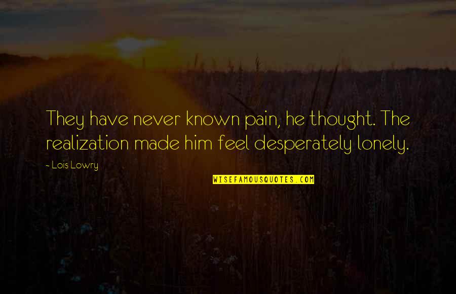 Funny Spring Allergy Quotes By Lois Lowry: They have never known pain, he thought. The Funny Spring Allergy Quotes By Lois Lowry: They have never known pain, he thought. The