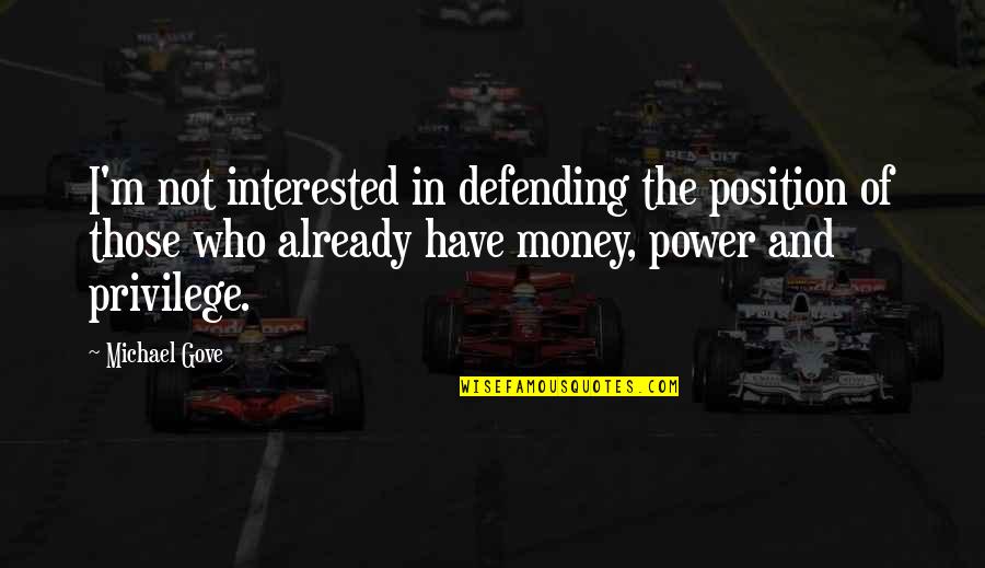 Funny Sprinkle Quotes By Michael Gove: I'm not interested in defending the position of