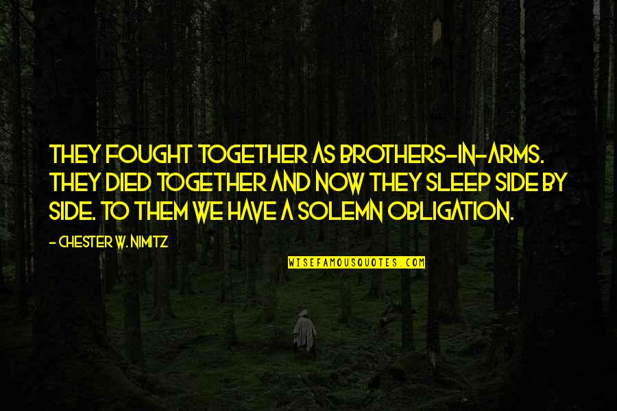 Funny Spud Quotes By Chester W. Nimitz: THEY FOUGHT TOGETHER AS BROTHERS-IN-ARMS. THEY DIED TOGETHER Funny Spud Quotes By Chester W. Nimitz: THEY FOUGHT TOGETHER AS BROTHERS-IN-ARMS. THEY DIED TOGETHER