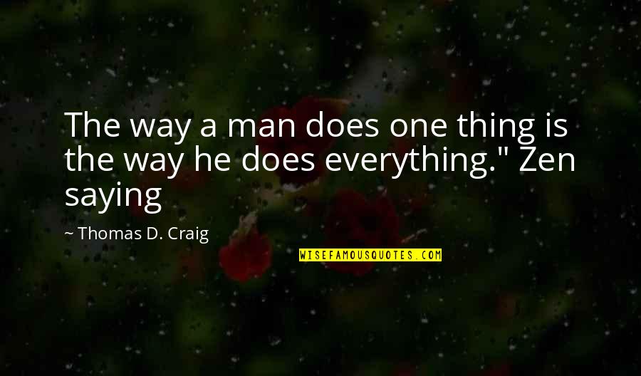 Funny Squares Quotes By Thomas D. Craig: The way a man does one thing is