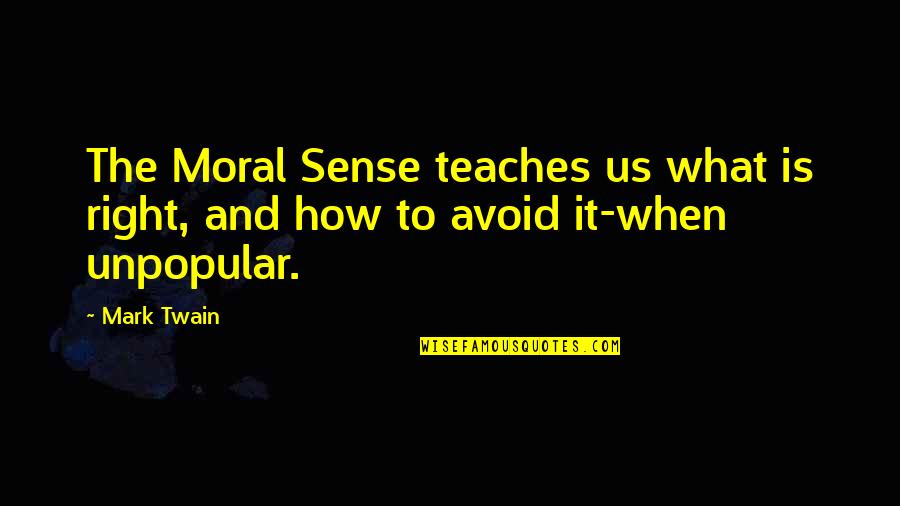 Funny Squid Quotes By Mark Twain: The Moral Sense teaches us what is right,