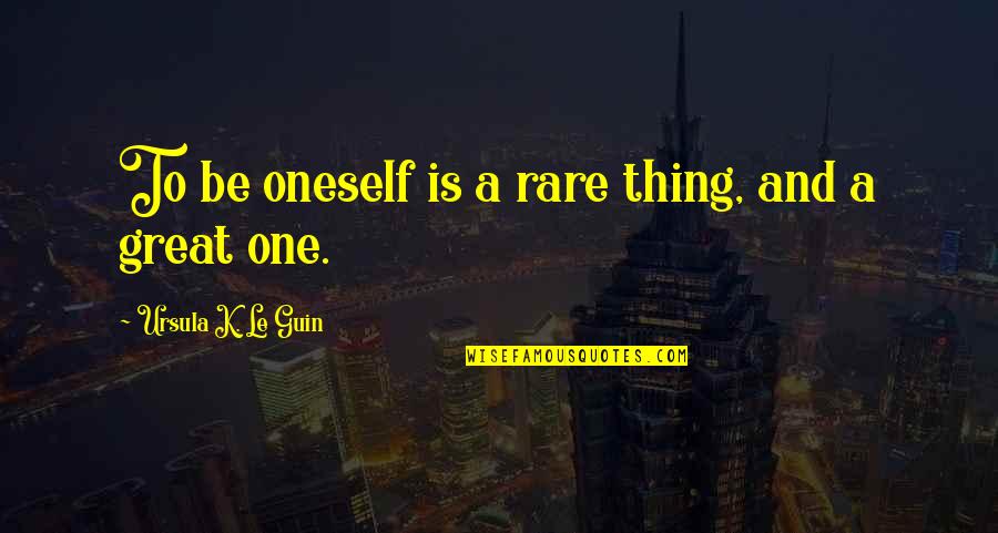 Funny Sri Lankan Quotes By Ursula K. Le Guin: To be oneself is a rare thing, and