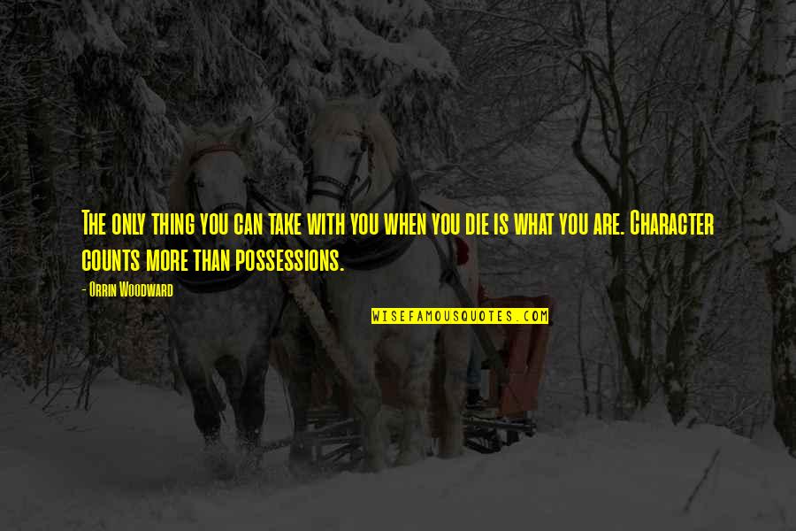 Funny Stains Quotes By Orrin Woodward: The only thing you can take with you Funny Stains Quotes By Orrin Woodward: The only thing you can take with you