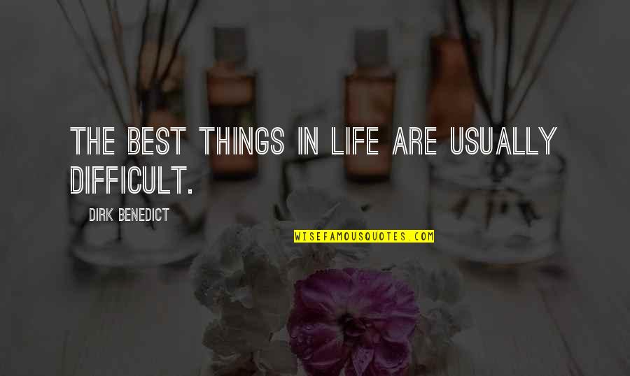 Funny Staircase Quotes By Dirk Benedict: The best things in life are usually difficult.