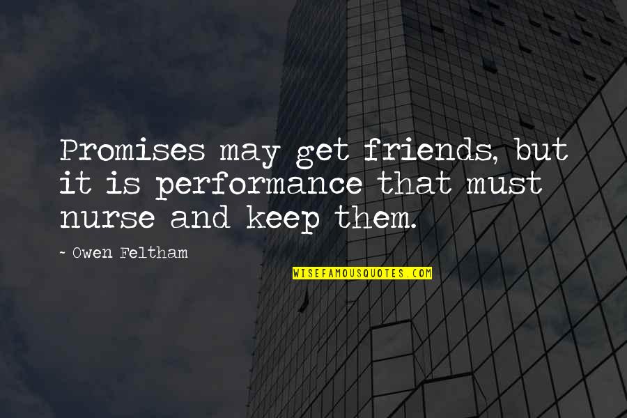 Funny Staircase Quotes By Owen Feltham: Promises may get friends, but it is performance