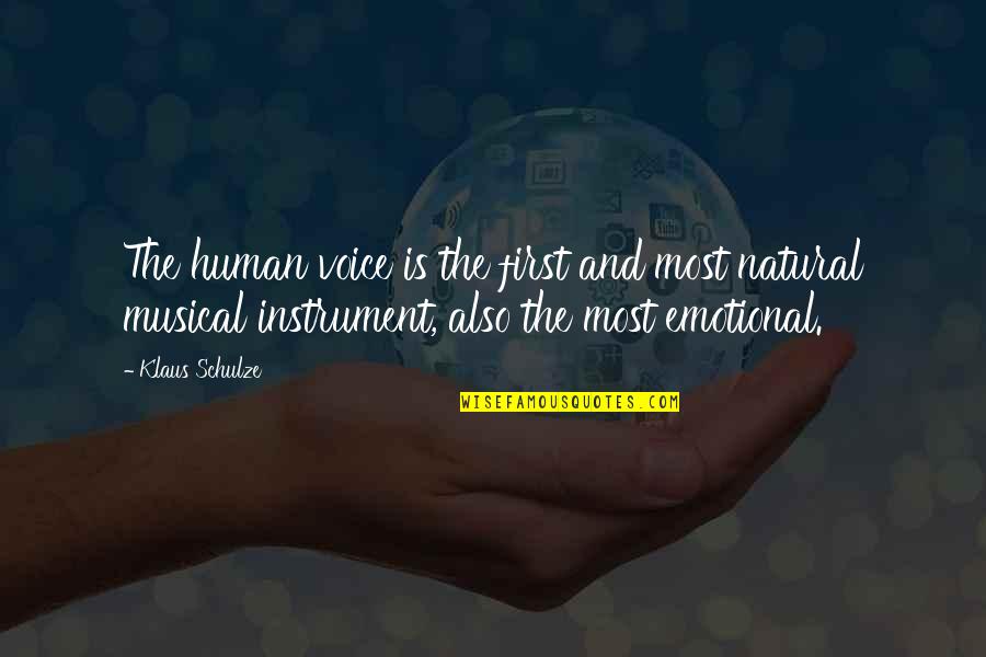 Funny Stampede Quotes By Klaus Schulze: The human voice is the first and most Funny Stampede Quotes By Klaus Schulze: The human voice is the first and most