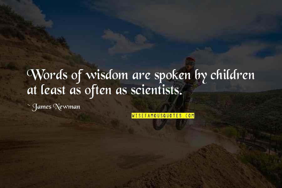Funny Standardized Testing Quotes By James Newman: Words of wisdom are spoken by children at