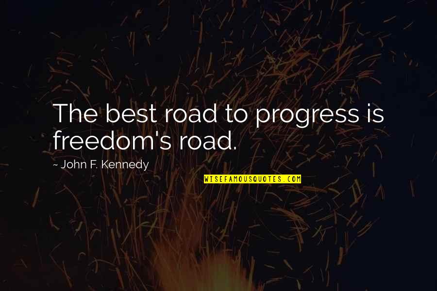 Funny Stank Face Quotes By John F. Kennedy: The best road to progress is freedom's road.