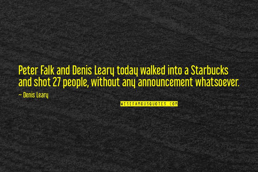 Funny Starbucks Quotes By Denis Leary: Peter Falk and Denis Leary today walked into
