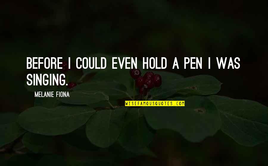 Funny Starburst Quotes By Melanie Fiona: Before I could even hold a pen I