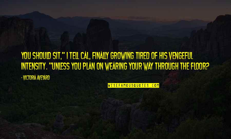 Funny Stargate Quotes By Victoria Aveyard: You should sit," I tell Cal, finally growing