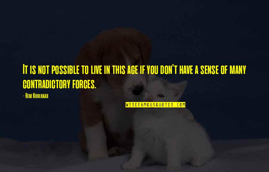 Funny Stargate Sg 1 Quotes By Rem Koolhaas: It is not possible to live in this Funny Stargate Sg 1 Quotes By Rem Koolhaas: It is not possible to live in this