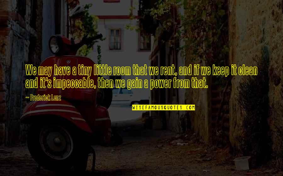 Funny Stationary Quotes By Frederick Lenz: We may have a tiny little room that Funny Stationary Quotes By Frederick Lenz: We may have a tiny little room that