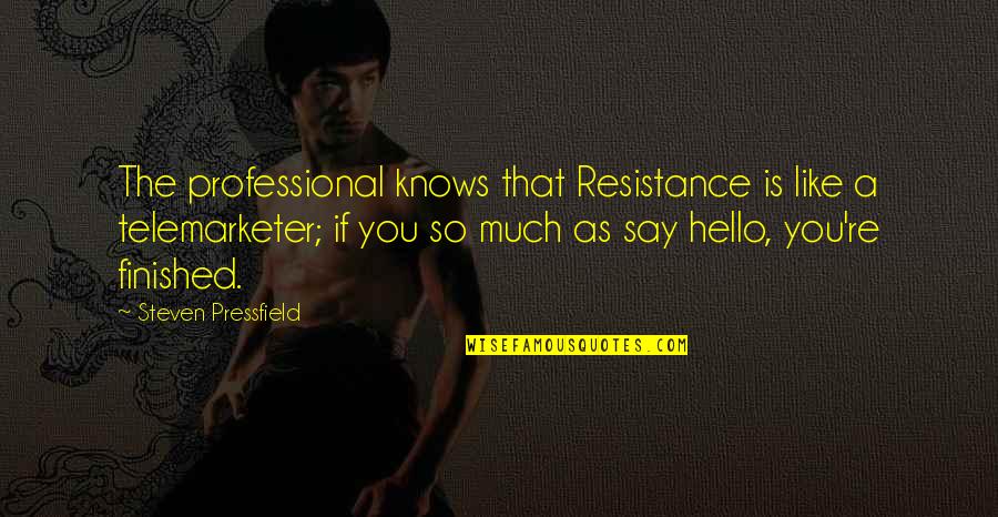 Funny Staying Up Late Quotes By Steven Pressfield: The professional knows that Resistance is like a