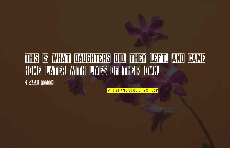 Funny Stenographer Quotes By Sarah Dessen: This is what daughters did. They left, and