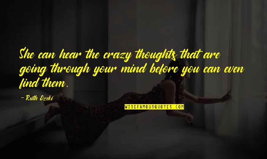 Funny Step Dad Quotes By Ruth Ozeki: She can hear the crazy thoughts that are Funny Step Dad Quotes By Ruth Ozeki: She can hear the crazy thoughts that are