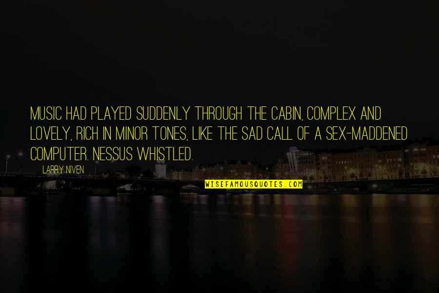 Funny Stethoscope Quotes By Larry Niven: Music had played suddenly through the cabin, complex