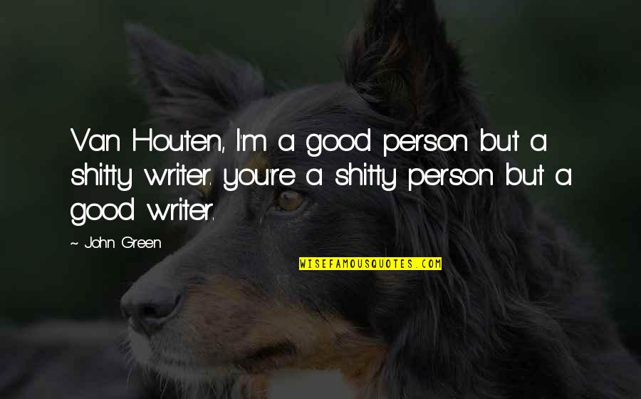 Funny Stick Figure Picture Quotes By John Green: Van Houten, I'm a good person but a