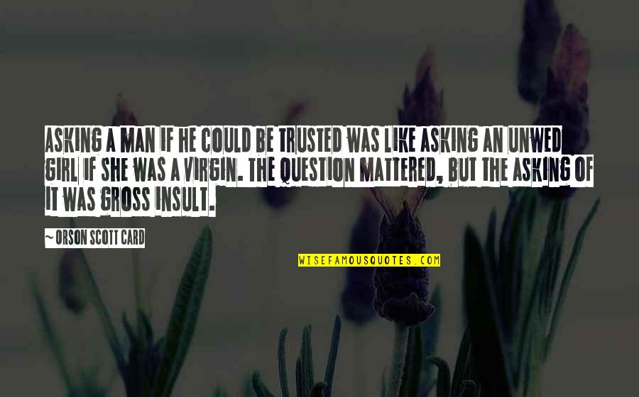 Funny Stickmen Quotes By Orson Scott Card: Asking a man if he could be trusted