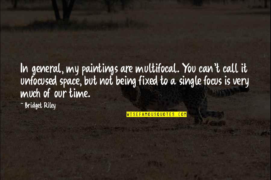 Funny Stitch Quotes By Bridget Riley: In general, my paintings are multifocal. You can't