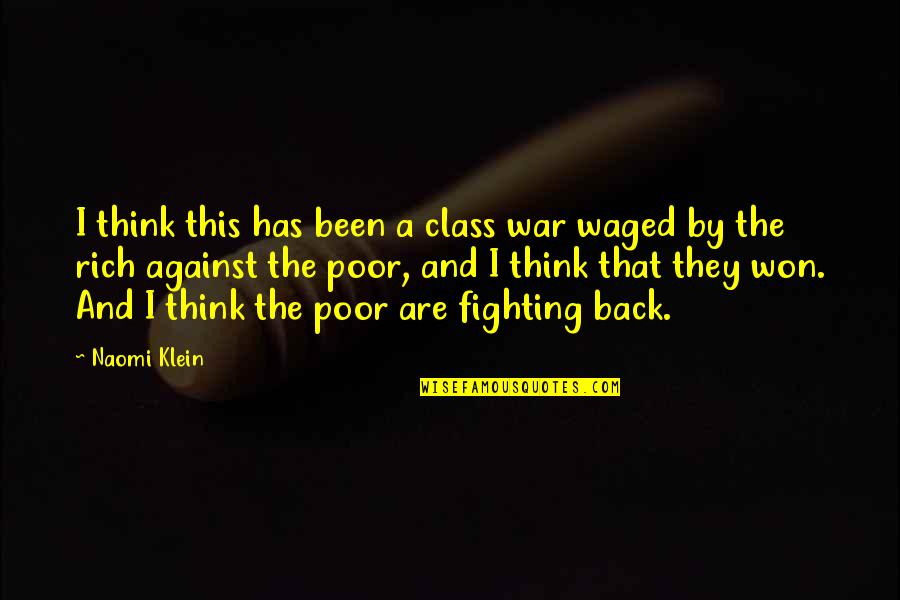 Funny Stitch Quotes By Naomi Klein: I think this has been a class war