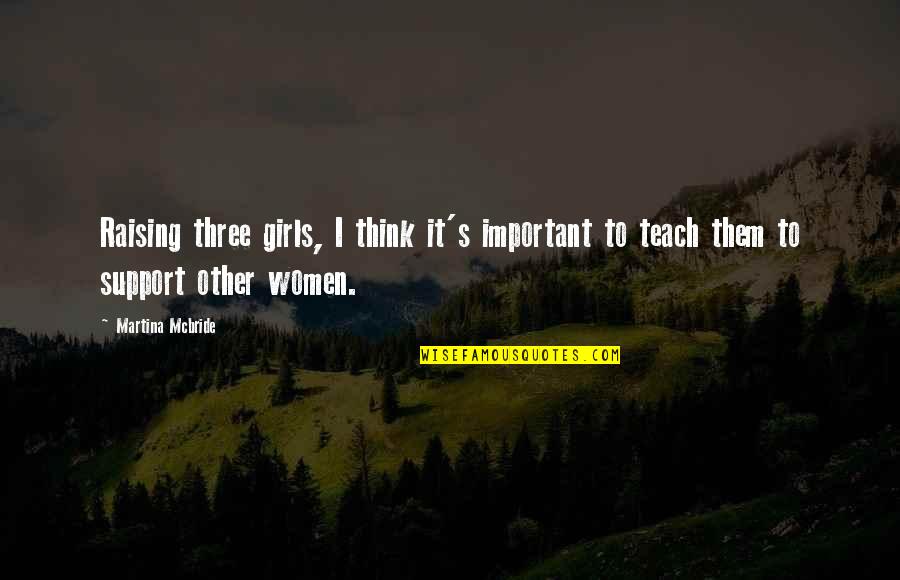 Funny Stocks Quotes By Martina Mcbride: Raising three girls, I think it's important to