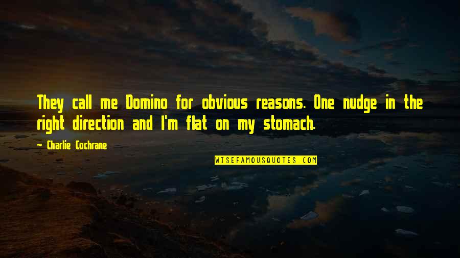 Funny Stomach Quotes By Charlie Cochrane: They call me Domino for obvious reasons. One