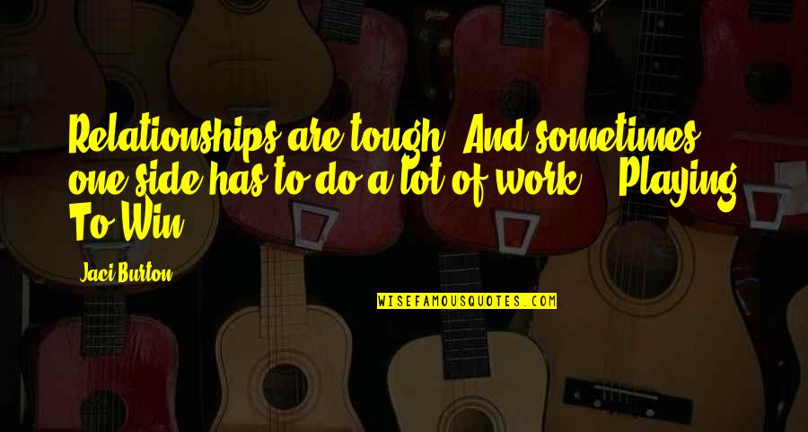 Funny Stooge Quotes By Jaci Burton: Relationships are tough. And sometimes, one side has
