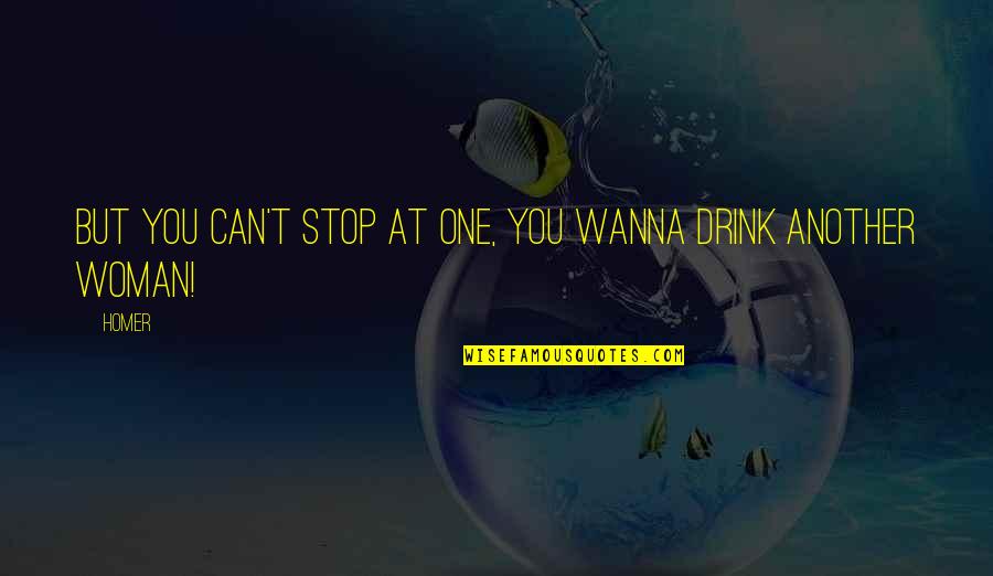 Funny Stop Quotes By Homer: But you can't stop at one, you wanna