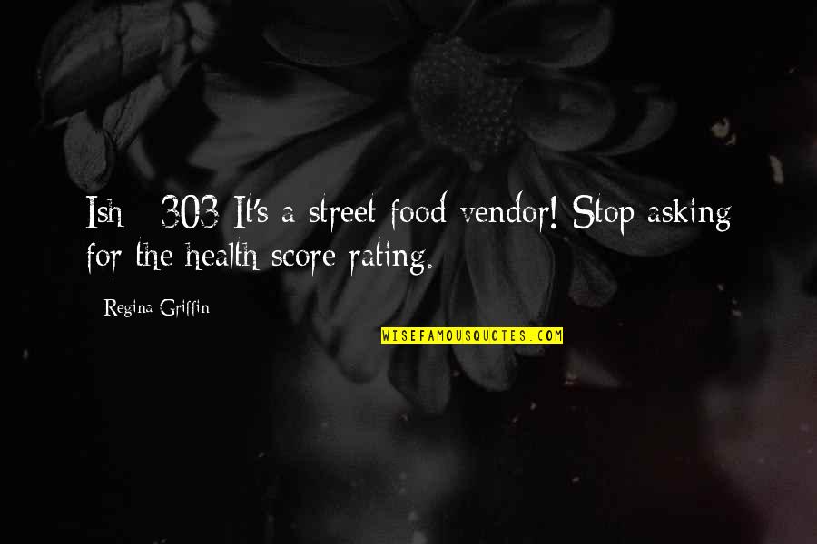 Funny Stop Quotes By Regina Griffin: Ish #303 It's a street food vendor! Stop