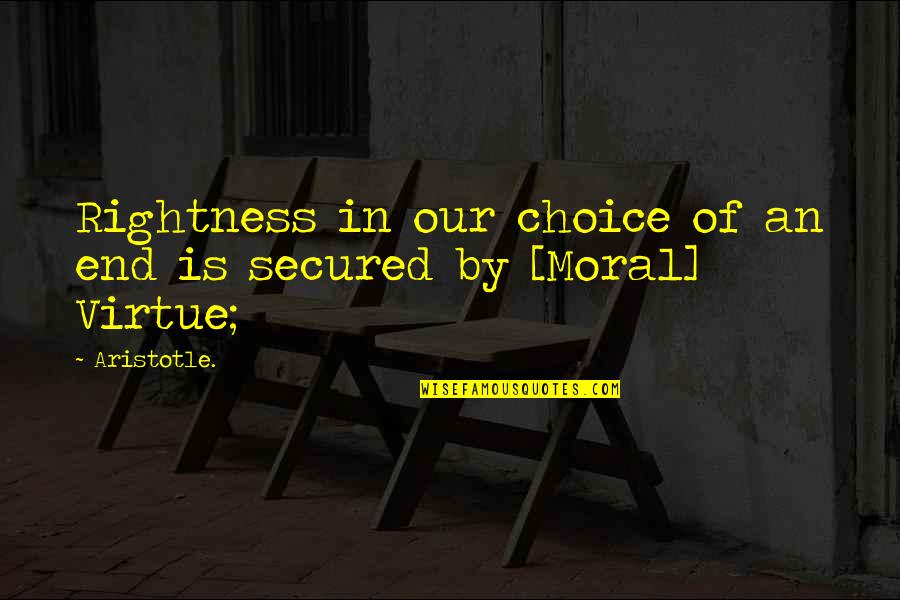 Funny Storm Quotes By Aristotle.: Rightness in our choice of an end is