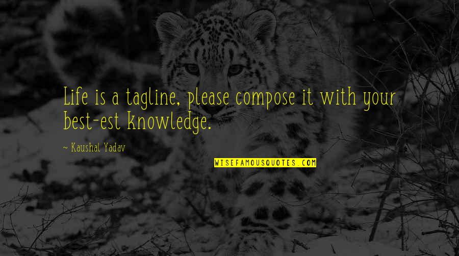 Funny Strategic Planning Quotes By Kaushal Yadav: Life is a tagline, please compose it with