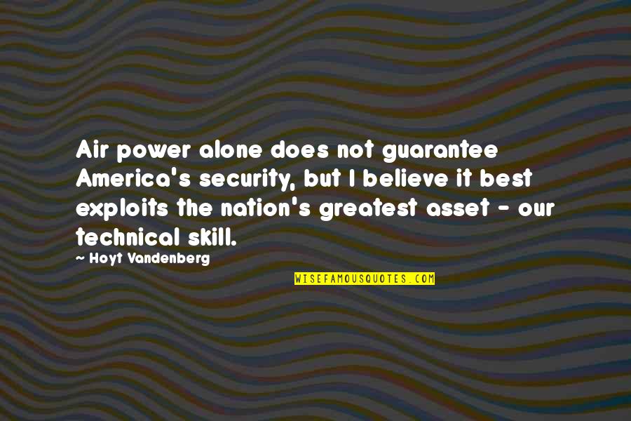 Funny Strategy Quotes By Hoyt Vandenberg: Air power alone does not guarantee America's security,