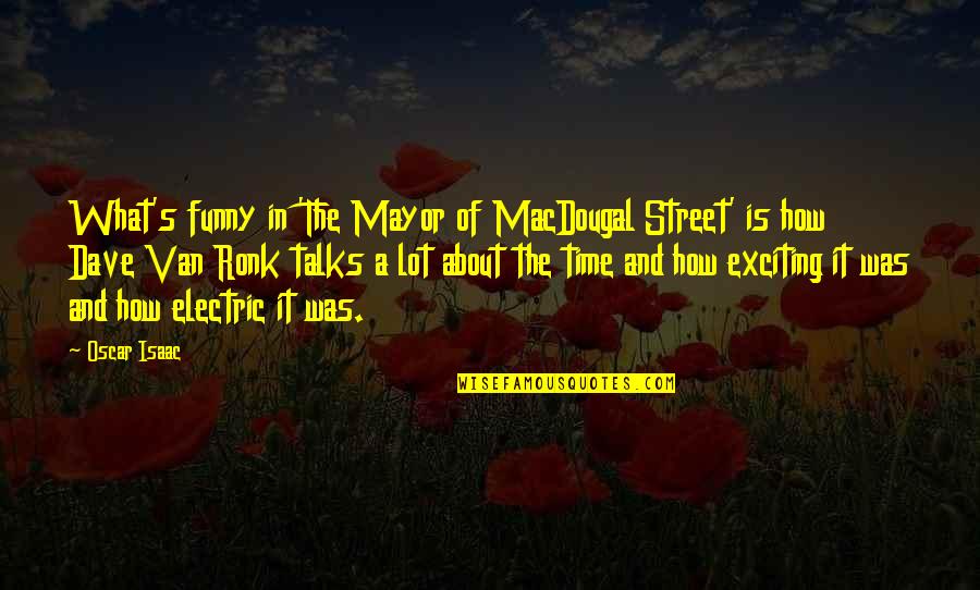 Funny Street Quotes By Oscar Isaac: What's funny in 'The Mayor of MacDougal Street'