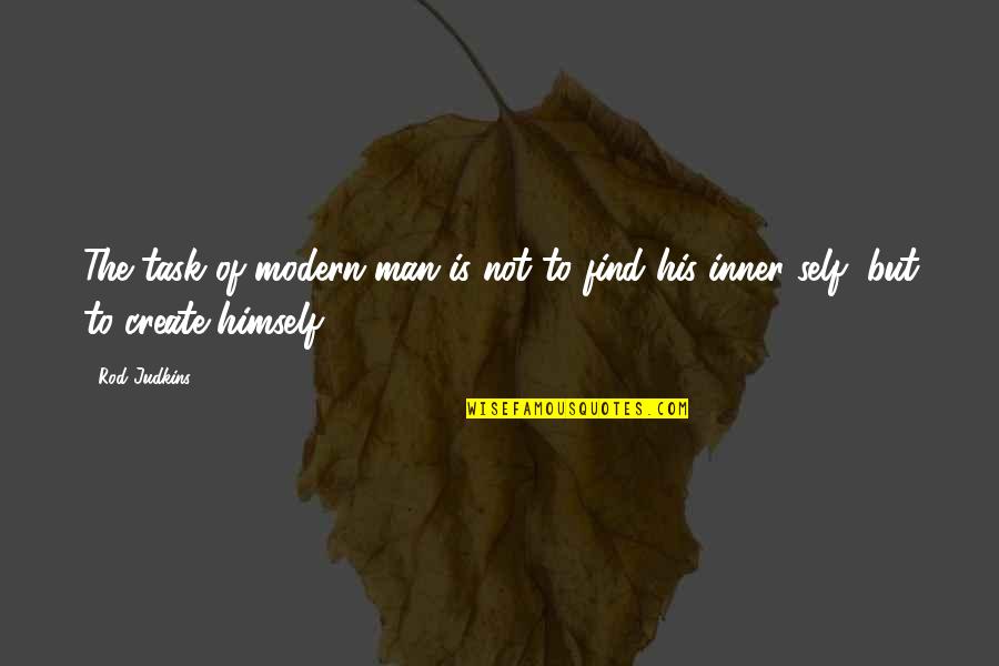 Funny Strength Quotes By Rod Judkins: The task of modern man is not to