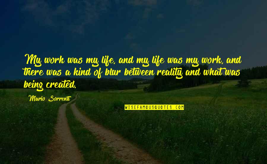 Funny Strep Throat Quotes By Mario Sorrenti: My work was my life, and my life Funny Strep Throat Quotes By Mario Sorrenti: My work was my life, and my life