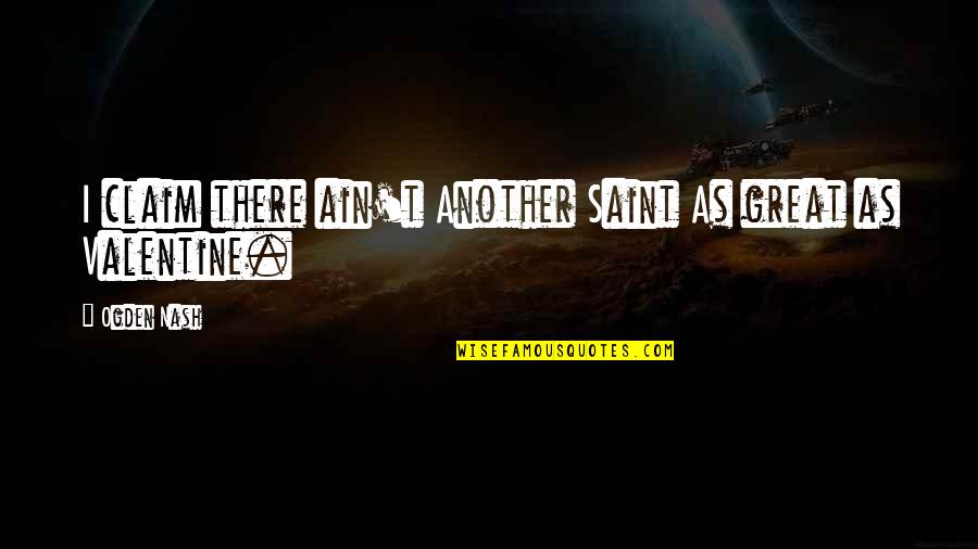 Funny Strep Throat Quotes By Ogden Nash: I claim there ain't Another Saint As great