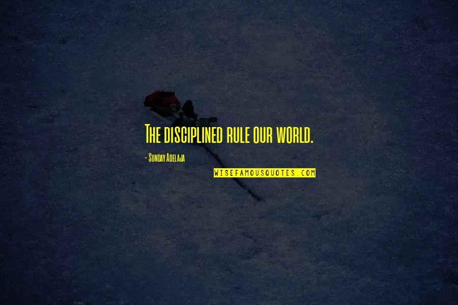 Funny Stress Quotes By Sunday Adelaja: The disciplined rule our world.