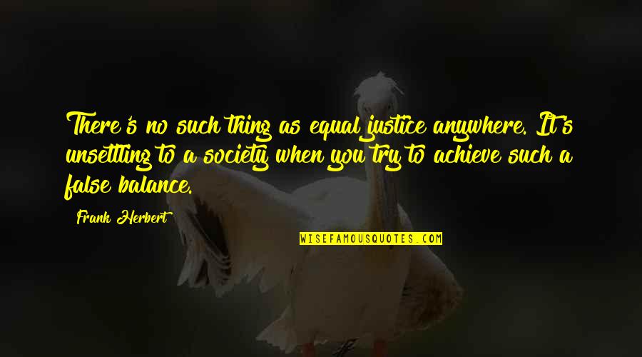 Funny Strikeout Quotes By Frank Herbert: There's no such thing as equal justice anywhere.