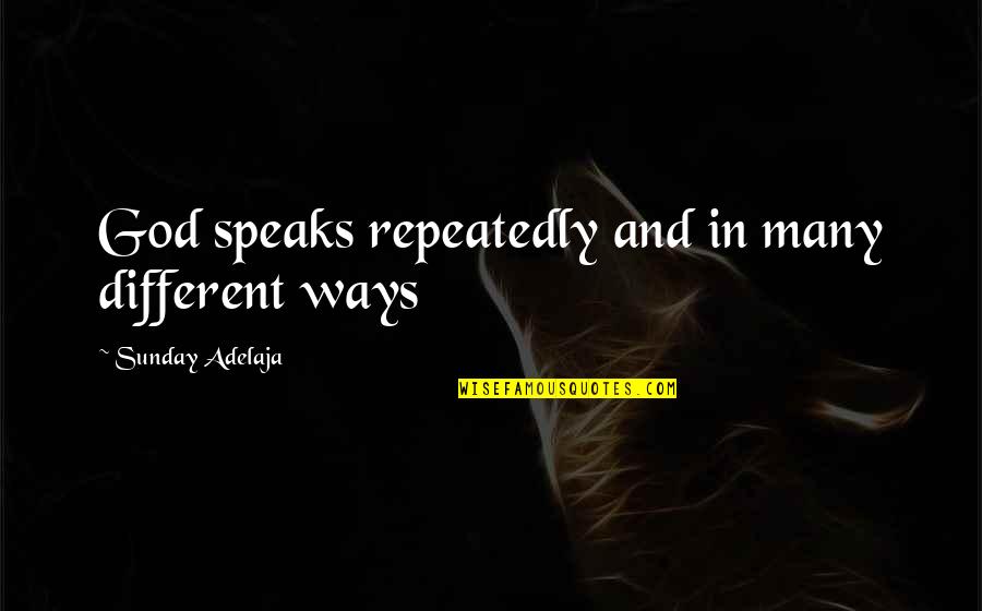 Funny Stripping Quotes By Sunday Adelaja: God speaks repeatedly and in many different ways