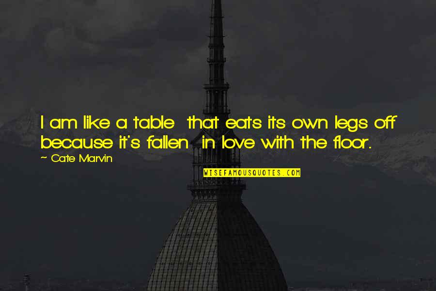 Funny Stroke Quotes By Cate Marvin: I am like a table that eats its