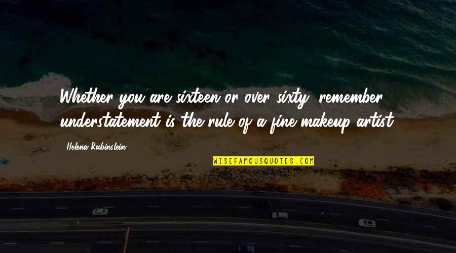 Funny Stubble Quotes By Helena Rubinstein: Whether you are sixteen or over sixty, remember,